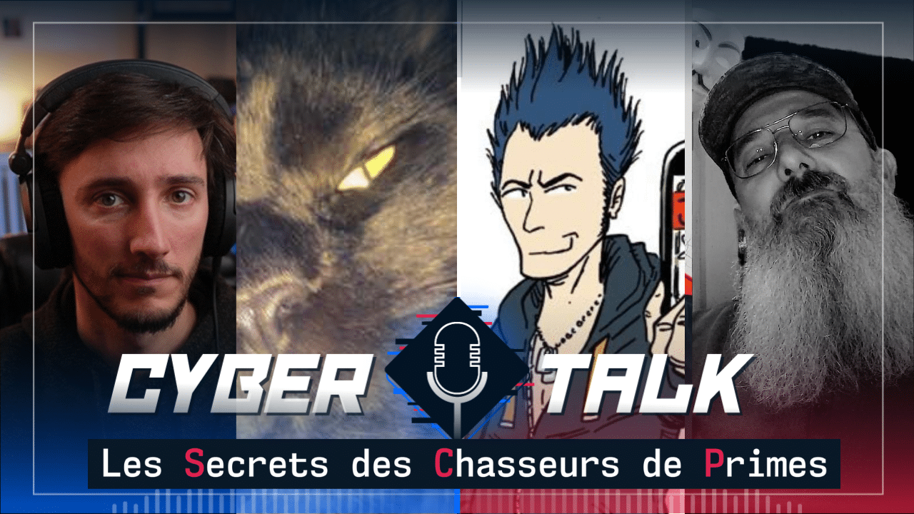 CyberTalk#13 - Les Secrets des Chasseurs de Primes - avec Icare et Worty